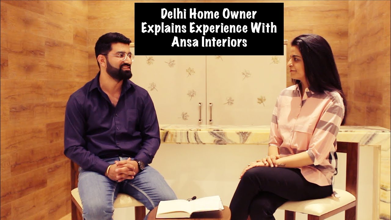 Delhi Home Owner Describes Experience With Ansa Interiors | Top Interior Designers in Delhi NCR